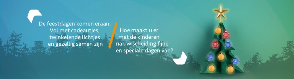 Hoe maakt u er na de scheiding fijne feestdagen van - Scheiidngsplanner Hilversum - Bilthoven - Soest